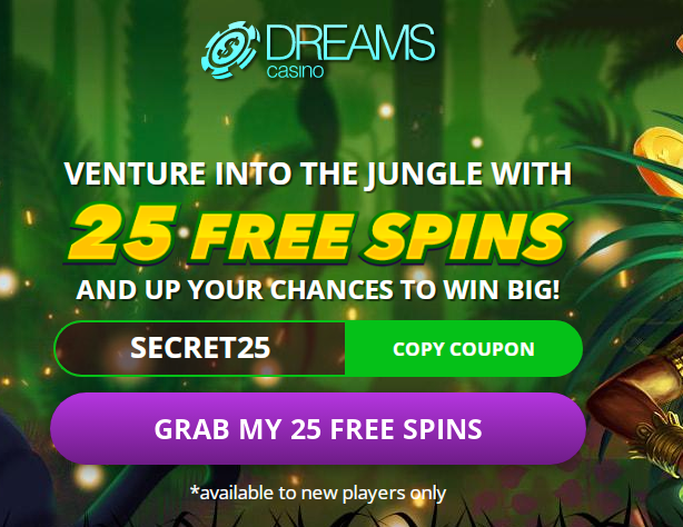 Dreams Casino Welcome Bonus: 25 Free Spins No Deposit + 100% match bonus up to $100